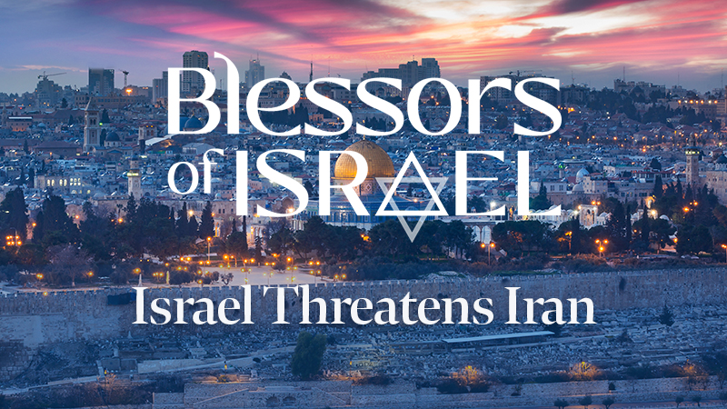 Blessors of Israel Podcast Episode 46: Israel Threatens Iran
