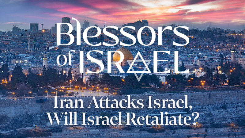 Blessors of Israel Podcast Episode 48: Iran Attacks Israel, Will Israel Retaliate?