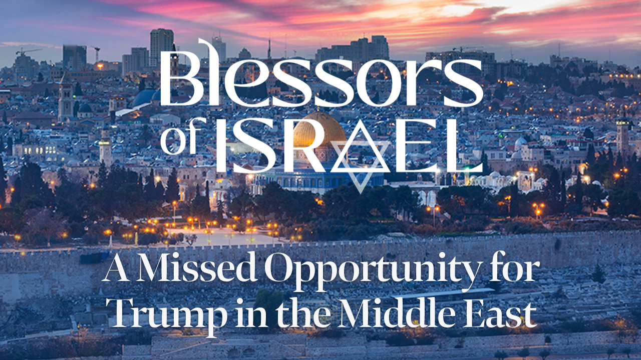 Blessors of Israel Podcast Episode 85: A Missed Opportunity for Trump in the Middle East