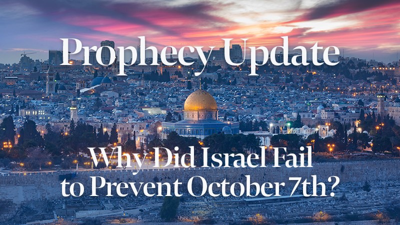 Blessors of Israel Prophecy Update: Why Did Israel Fail to Prevent October 7th?
