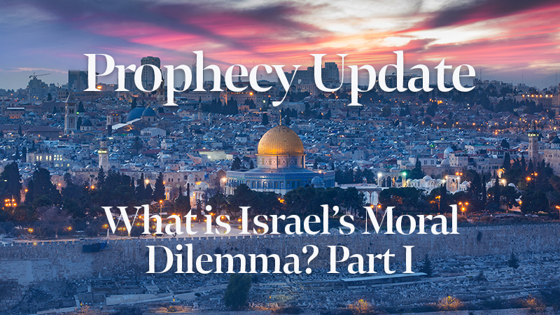 Blessors of Israel Prophecy Update Episode 6: What is Israel’s Moral Dilemma? Part I